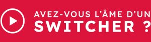 Avez-vous l'âme d'un Switcher ?